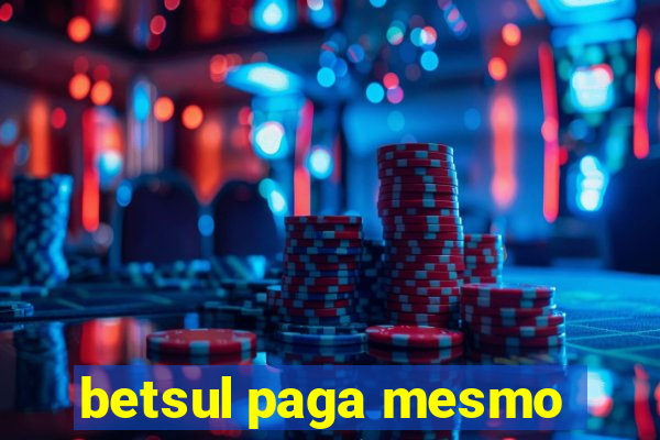 betsul paga mesmo